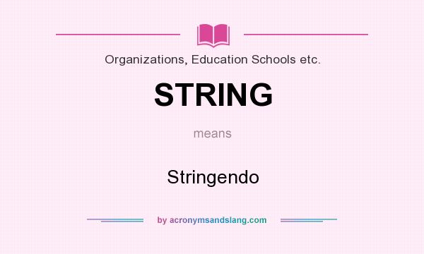 What does STRING mean? It stands for Stringendo