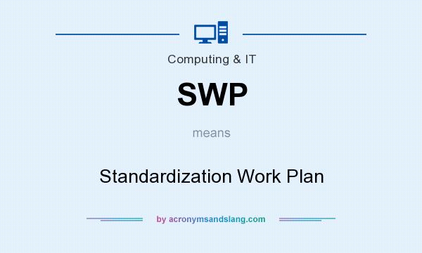 What does SWP mean? It stands for Standardization Work Plan