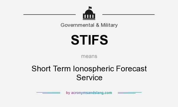 What does STIFS mean? It stands for Short Term Ionospheric Forecast Service