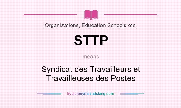 What does STTP mean? It stands for Syndicat des Travailleurs et Travailleuses des Postes