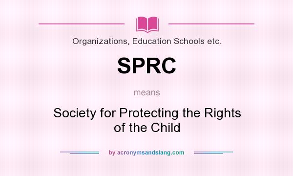 What does SPRC mean? It stands for Society for Protecting the Rights of the Child
