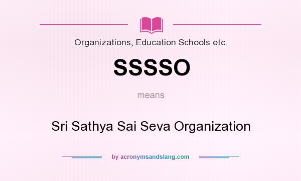 What does SSSSO mean? It stands for Sri Sathya Sai Seva Organization