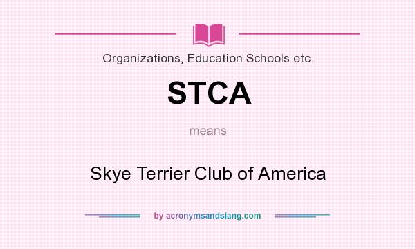 What does STCA mean? It stands for Skye Terrier Club of America
