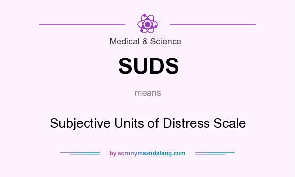 What does SUDS mean? It stands for Subjective Units of Distress Scale