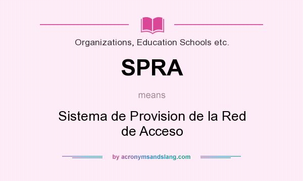 What does SPRA mean? It stands for Sistema de Provision de la Red de Acceso