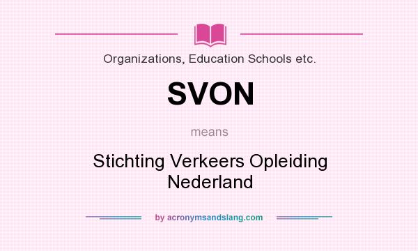 What does SVON mean? It stands for Stichting Verkeers Opleiding Nederland