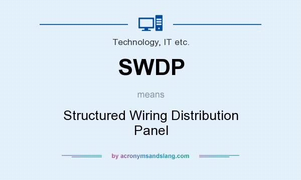 What does SWDP mean? It stands for Structured Wiring Distribution Panel