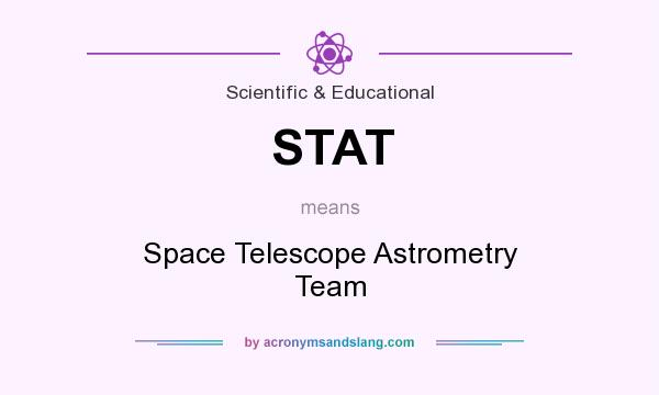 What does STAT mean? It stands for Space Telescope Astrometry Team