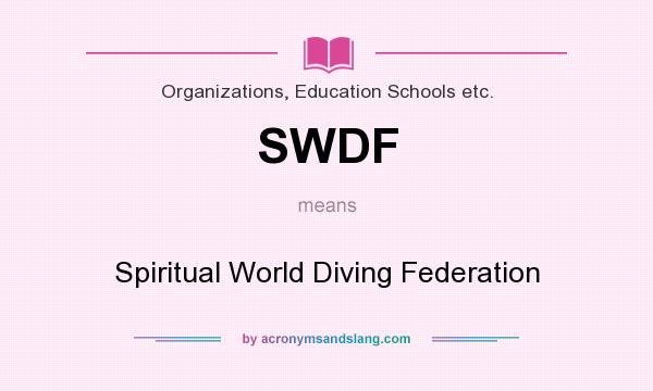 What does SWDF mean? It stands for Spiritual World Diving Federation