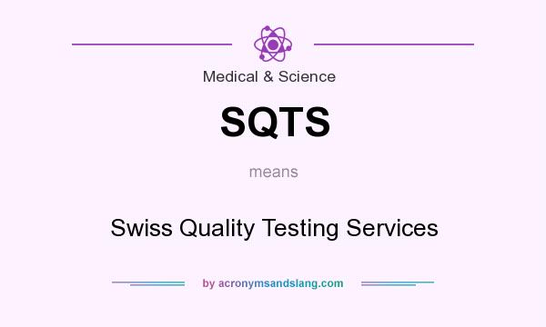 What does SQTS mean? It stands for Swiss Quality Testing Services