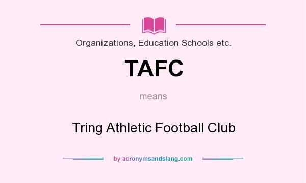 What does TAFC mean? It stands for Tring Athletic Football Club