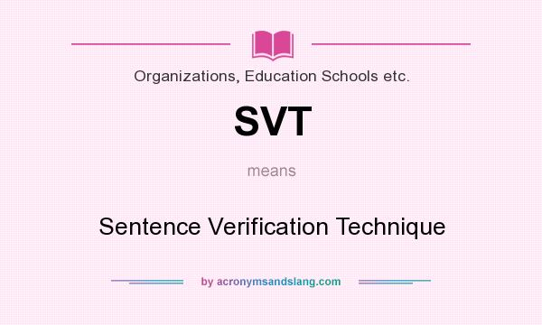 What does SVT mean? It stands for Sentence Verification Technique