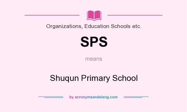 What does SPS mean? It stands for Shuqun Primary School