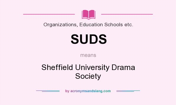 What does SUDS mean? It stands for Sheffield University Drama Society
