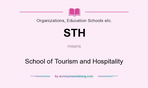 What does STH mean? It stands for School of Tourism and Hospitality