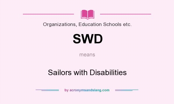What does SWD mean? It stands for Sailors with Disabilities