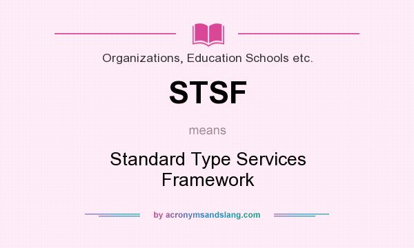 What does STSF mean? It stands for Standard Type Services Framework