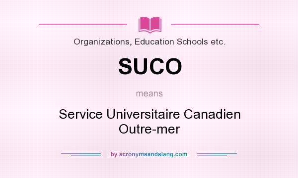 What does SUCO mean? It stands for Service Universitaire Canadien Outre-mer