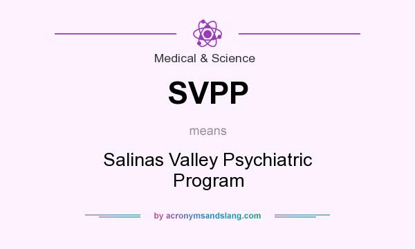 What does SVPP mean? It stands for Salinas Valley Psychiatric Program