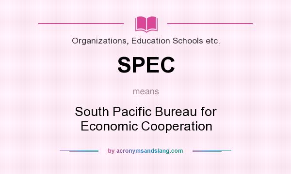 What does SPEC mean? It stands for South Pacific Bureau for Economic Cooperation