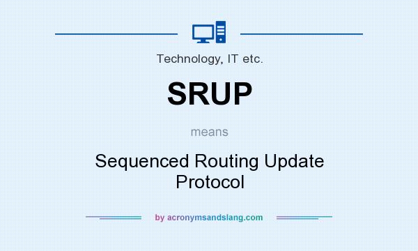 What does SRUP mean? It stands for Sequenced Routing Update Protocol