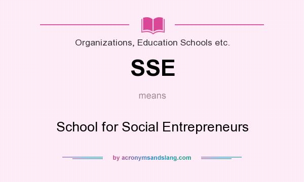 What does SSE mean? It stands for School for Social Entrepreneurs