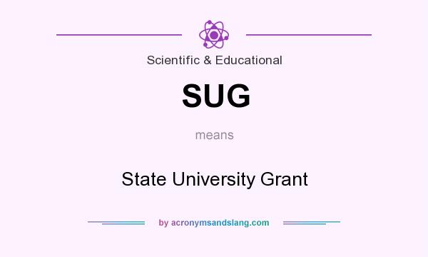 What does SUG mean? It stands for State University Grant