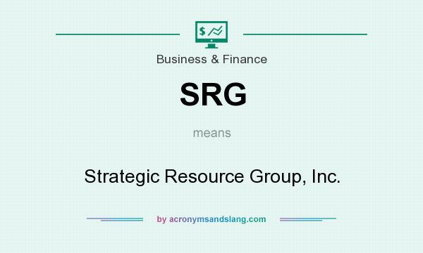 What does SRG mean? It stands for Strategic Resource Group, Inc.
