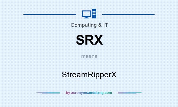 What does SRX mean? It stands for StreamRipperX