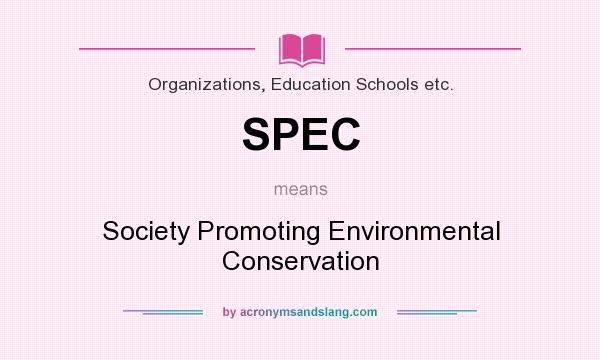 What does SPEC mean? It stands for Society Promoting Environmental Conservation