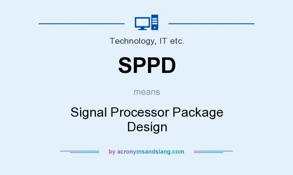 What does SPPD mean? It stands for Signal Processor Package Design