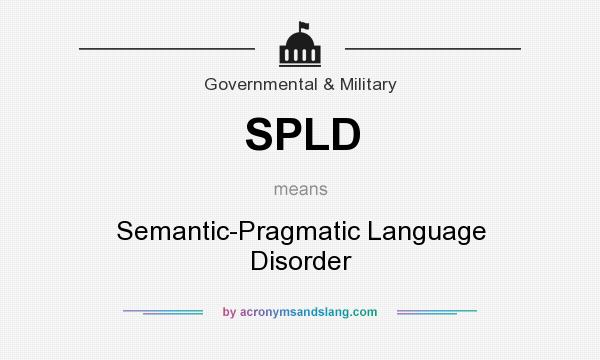 What does SPLD mean? It stands for Semantic-Pragmatic Language Disorder