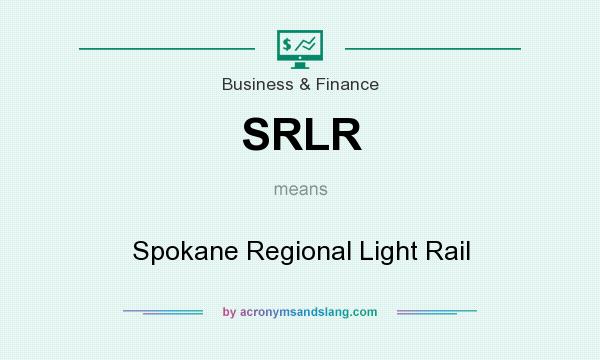 What does SRLR mean? It stands for Spokane Regional Light Rail