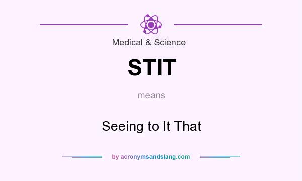 What does STIT mean? It stands for Seeing to It That
