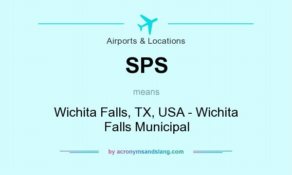 What does SPS mean? It stands for Wichita Falls, TX, USA - Wichita Falls Municipal