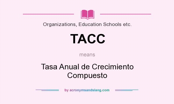 What does TACC mean? It stands for Tasa Anual de Crecimiento Compuesto