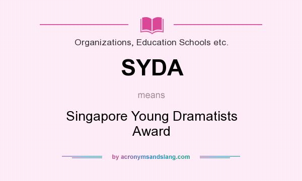 What does SYDA mean? It stands for Singapore Young Dramatists Award