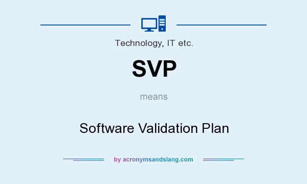 What does SVP mean? It stands for Software Validation Plan