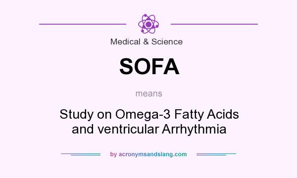 What does SOFA mean? It stands for Study on Omega-3 Fatty Acids and ventricular Arrhythmia