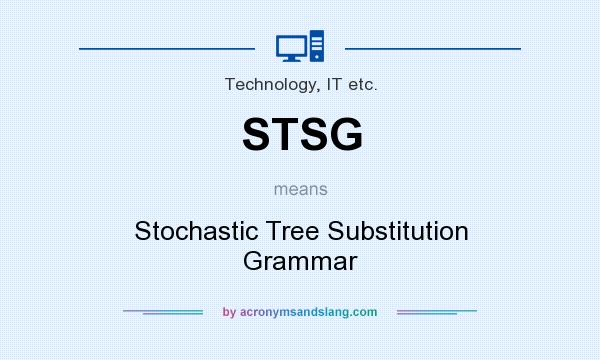 What does STSG mean? It stands for Stochastic Tree Substitution Grammar