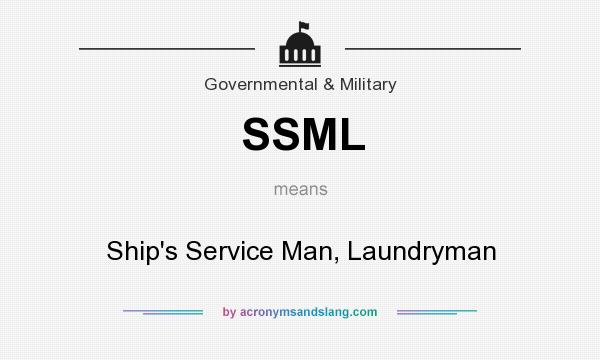 What does SSML mean? It stands for Ship`s Service Man, Laundryman