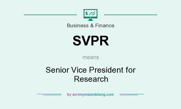 What does SVPR mean? It stands for Senior Vice President for Research