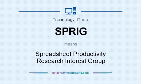 What does SPRIG mean? It stands for Spreadsheet Productivity Research Interest Group
