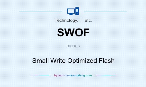 What does SWOF mean? It stands for Small Write Optimized Flash