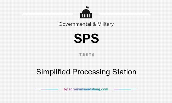 What does SPS mean? It stands for Simplified Processing Station