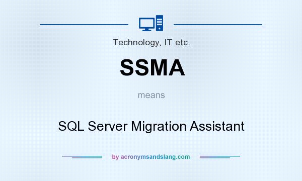 What does SSMA mean? It stands for SQL Server Migration Assistant