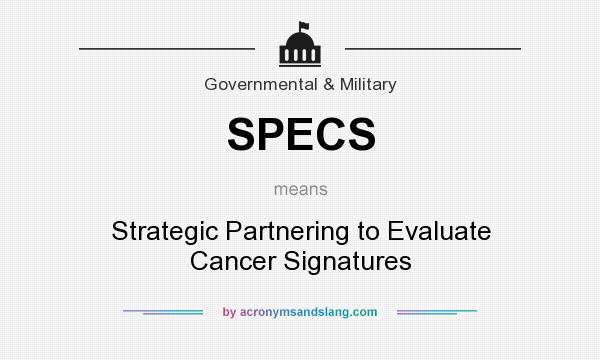 What does SPECS mean? It stands for Strategic Partnering to Evaluate Cancer Signatures