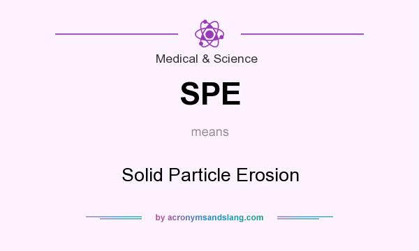 What does SPE mean? It stands for Solid Particle Erosion