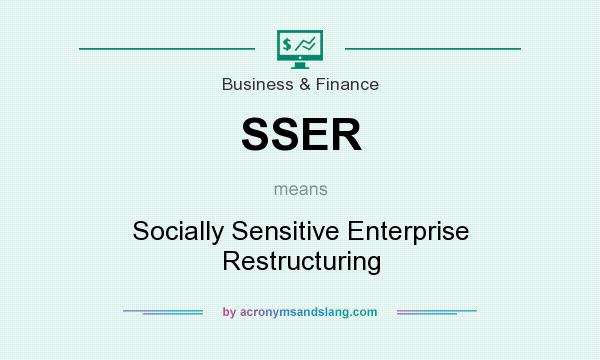 What does SSER mean? It stands for Socially Sensitive Enterprise Restructuring