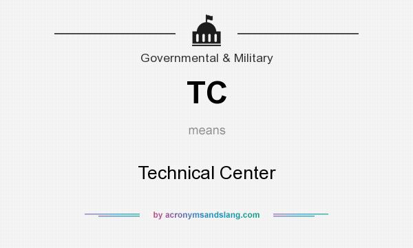 What does TC mean? It stands for Technical Center